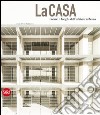 La casa. Forme e luoghi dell'abitare urbano. Ediz. italiana e inglese libro