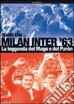 Quelli che... Milan Inter '63. La leggenda del Mago e del Pàron. Ediz. illustrata libro