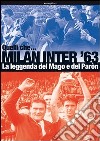 Quelli che... Milan Inter '63. La leggenda del Mago e del Pàron. Ediz. illustrata libro