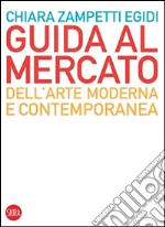 Guida al mercato dell'arte moderna e contemporanea libro