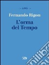 L'orma del tempo libro di Rigon Fernando