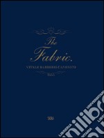 The Fabric. Vitale Barberis Canonico (1663-2013). Ediz. illustrata libro