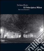 El Principin a Milan. Racconto fotografico. Ediz. illustrata