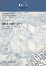 1963 e dintorni. Nuovi segni, nuove forme, nuove immagini. Ediz. illustrata libro