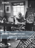 Walter Chappell 1925-1953. Intervista con Robin Chappell. Ediz. illustrata