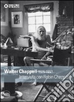 Walter Chappell 1925-1953. Intervista con Robin Chappell. Ediz. illustrata libro