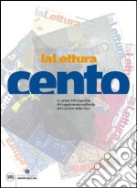 LaLettura. Le prime 100 copertine. Ediz. illustrata libro