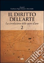 Il diritto dell'arte. Vol. 2: La circolazione delle opere d'arte libro