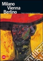 Milano Vienna Berlino. Testori e la grande pittura europea. Ediz. illustrata libro