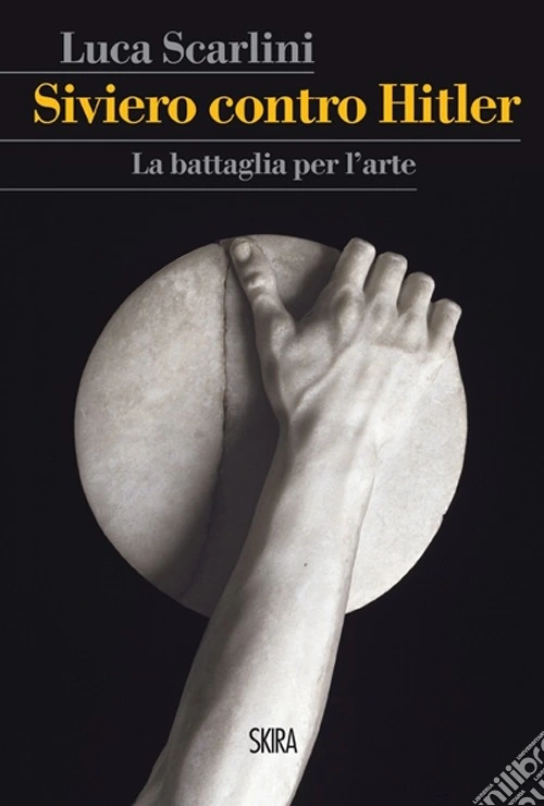 Siviero contro Hitler. La battaglia per l'arte