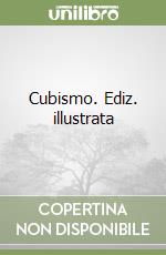 Cubismo. Ediz. illustrata libro