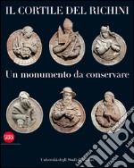 Il cortile del Richini. Un monumento da conservare libro