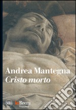 Mantegna. Cristo morto. Ediz. illustrata