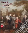 Hogarth; Reynolds; Turner. Pittura inglese verso la modernità. Ediz. illustrata libro