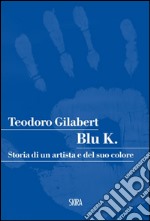 Blu K. Storia di un artista e del suo colore