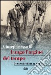 Lungo l'argine del tempo. Memorie di un farmacista libro di Sgarbi Giuseppe