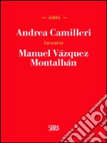 Andrea Camilleri incontra Manuel Vázquez Montalbán libro