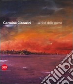 Carmine Ciccarini. La città delle anime. Ediz. italiana e inglese