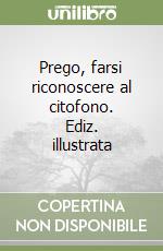 Prego, farsi riconoscere al citofono. Ediz. illustrata libro