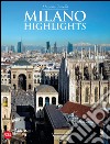 Milano. Highlights libro di Zanella Massimo