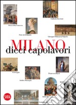 Milano 10 capolavori. Ediz. illustrata libro