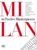 Milan. Ten masterieces. Ediz. illustrata