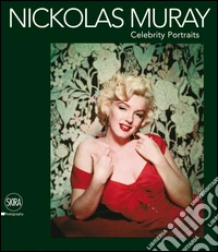 Nickolas Muray. Celebrity portraits. Ediz. illustrata