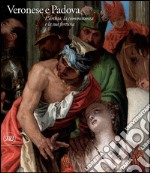 Veronese e Padova. L'artista, la committenza e la sua fortuna. Ediz. illustrata libro