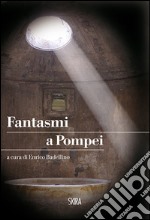 Fantasmi a Pompei