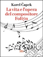 La vita e l'opera del compositore Foltýn libro