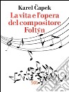 La vita e l'opera del compositore Foltýn libro di Capek Karel