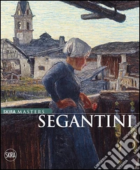 Segantini. Ediz. illustrata libro