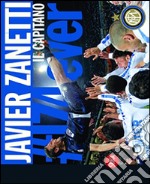 Javier Zanetti. Il Capitano. Ediz. illustrata libro