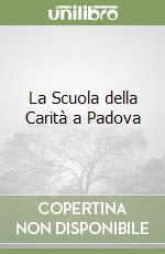 La Scuola della Carità a Padova libro