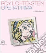 Roy Lichtenstein. Opera prima. Ediz. illustrata libro