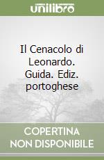 Il Cenacolo di Leonardo. Guida. Ediz. portoghese libro