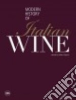 The modern history of italian wine. Ediz. illustrata libro