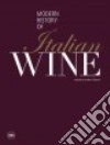 The modern history of italian wine. Ediz. illustrata libro di Filiputti Walter