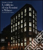 Asnago e Vender. L'edificio di via Rossini a Milano. Ediz. illustrata