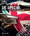 So special. Un viaggio nel mondo delle special Triumph. Ediz. illustrata libro