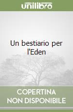 Un bestiario per l'Eden