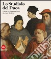 Lo studiolo del Duca. Il ritorno degli uomini illustri alla Corte di Urbino. Ediz. illustrata libro