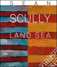 Sean Scully. Land sea. Ediz. illustrata libro