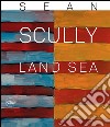 Sean Scully. Land sea. Ediz. illustrata libro