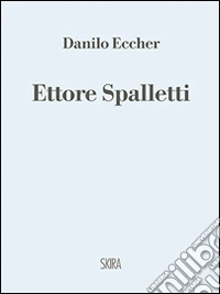 Ettore Spalletti. Ediz. illustrata