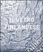 Il vetro finlandese nella collezione Bischofberger. Ediz. illustrata libro