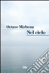 Nel cielo libro di Mirbeau Octave