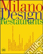 Milano design restaurant. Ediz. italiana e inglese libro