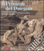 Il primato del disegno. I disegni dei grandi maestri a confronto con i dipinti della Pinacoteca di Brera. Dai Primitivi a Modigliani. Ediz. illustrata libro