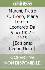 Marani, Pietro C. Fiorio, Maria Teresa - Leonardo Da Vinci 1452 - 1519 [Edizione: Regno Unito] libro